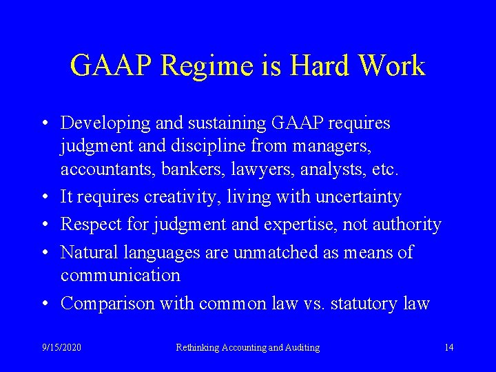 GAAP Regime is Hard Work • Developing and sustaining GAAP requires judgment and discipline