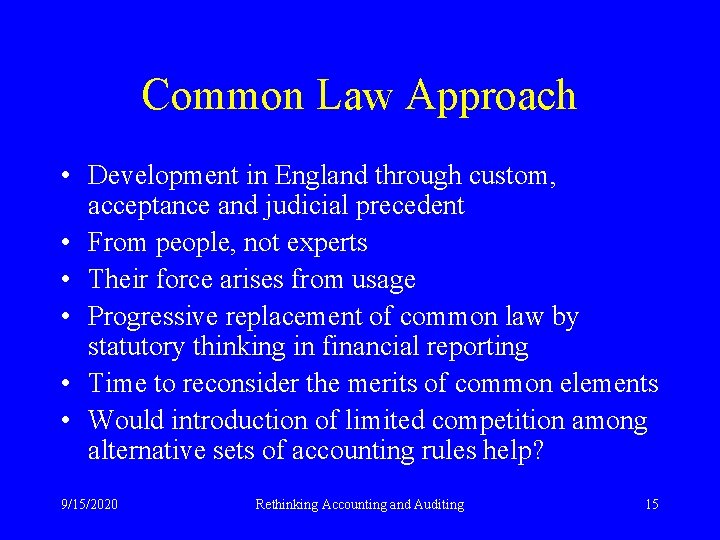 Common Law Approach • Development in England through custom, acceptance and judicial precedent •