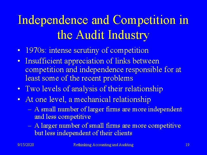 Independence and Competition in the Audit Industry • 1970 s: intense scrutiny of competition