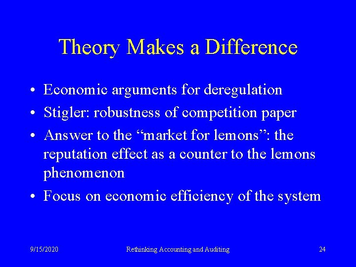 Theory Makes a Difference • Economic arguments for deregulation • Stigler: robustness of competition