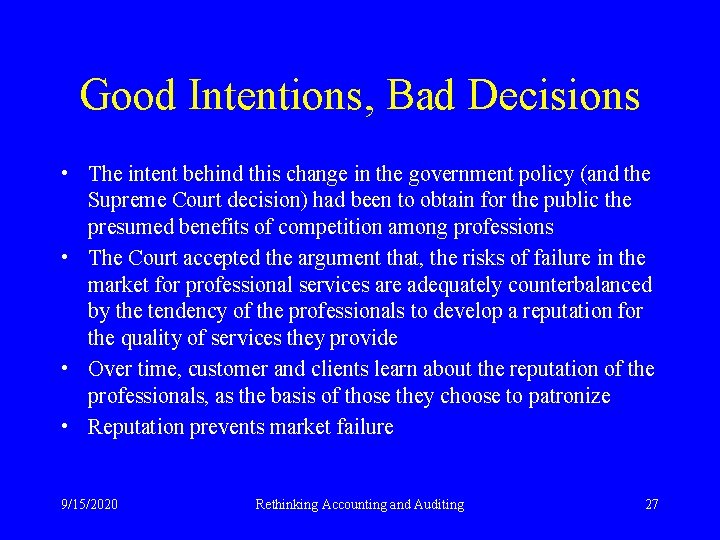 Good Intentions, Bad Decisions • The intent behind this change in the government policy