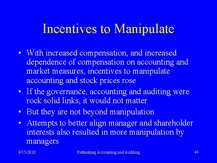 Incentives to Manipulate • With increased compensation, and increased dependence of compensation on accounting