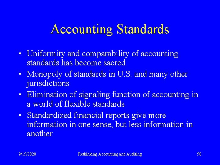 Accounting Standards • Uniformity and comparability of accounting standards has become sacred • Monopoly
