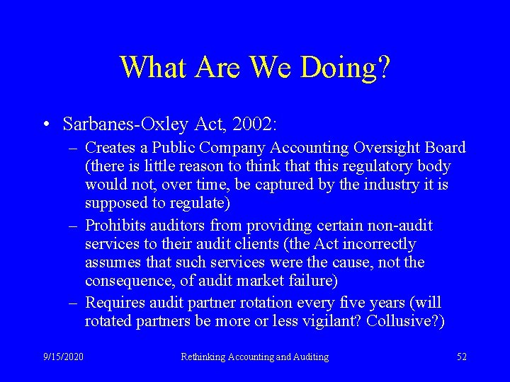 What Are We Doing? • Sarbanes-Oxley Act, 2002: – Creates a Public Company Accounting
