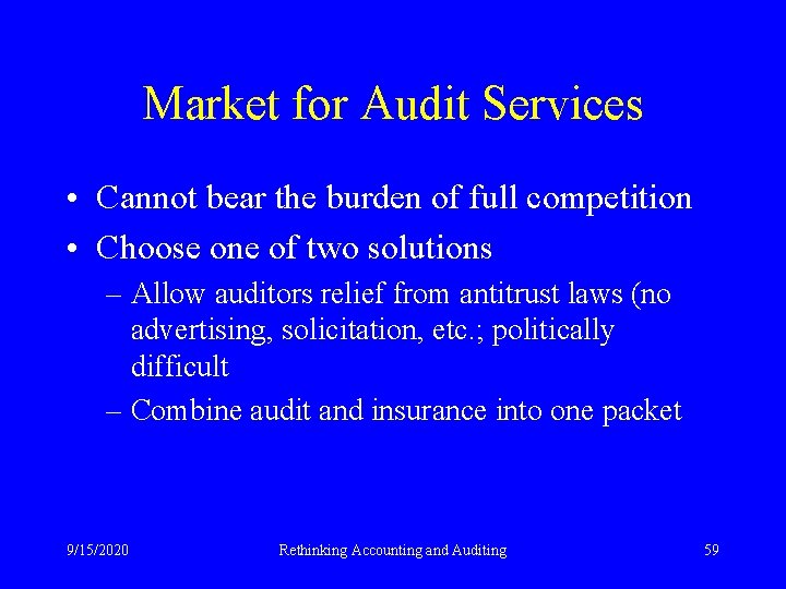 Market for Audit Services • Cannot bear the burden of full competition • Choose