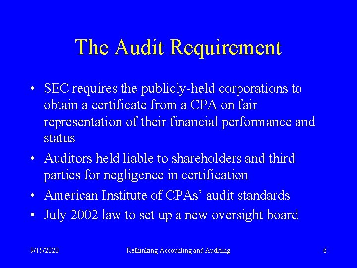 The Audit Requirement • SEC requires the publicly-held corporations to obtain a certificate from