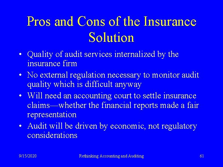 Pros and Cons of the Insurance Solution • Quality of audit services internalized by