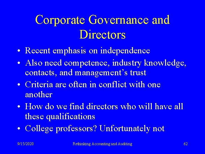 Corporate Governance and Directors • Recent emphasis on independence • Also need competence, industry