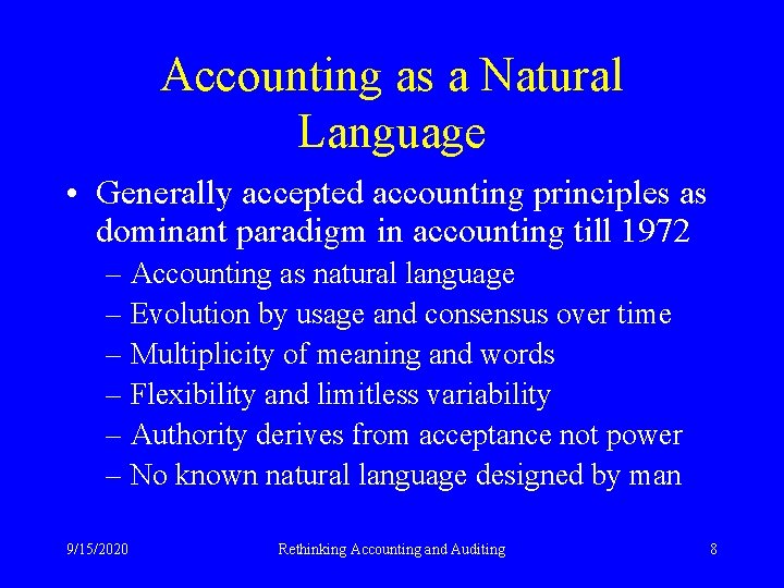 Accounting as a Natural Language • Generally accepted accounting principles as dominant paradigm in