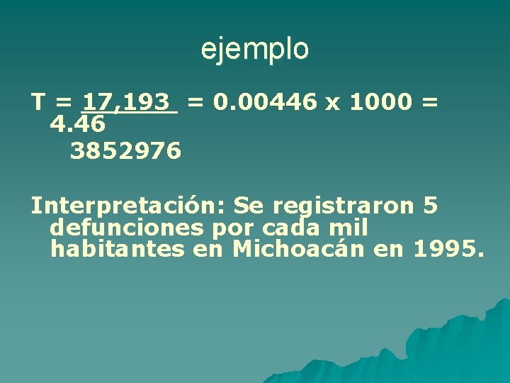 ejemplo T = 17, 193 = 0. 00446 x 1000 = 4. 46 3852976