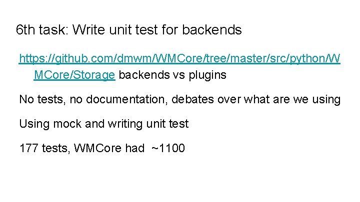 6 th task: Write unit test for backends https: //github. com/dmwm/WMCore/tree/master/src/python/W MCore/Storage backends vs