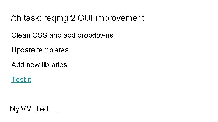 7 th task: reqmgr 2 GUI improvement Clean CSS and add dropdowns Update templates