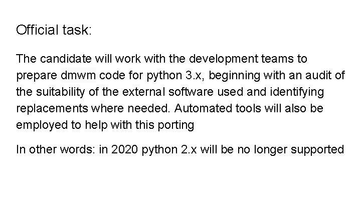 Official task: The candidate will work with the development teams to prepare dmwm code