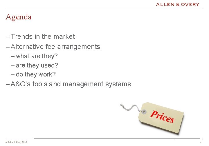 Agenda – Trends in the market – Alternative fee arrangements: – what are they? Agenda – Trends in the market – Alternative fee arrangements: – what are they?