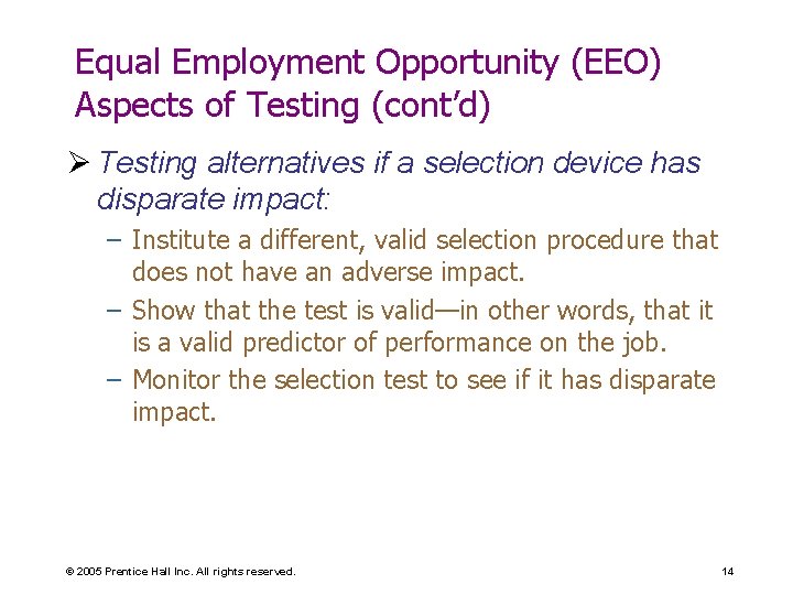 Equal Employment Opportunity (EEO) Aspects of Testing (cont’d) Ø Testing alternatives if a selection