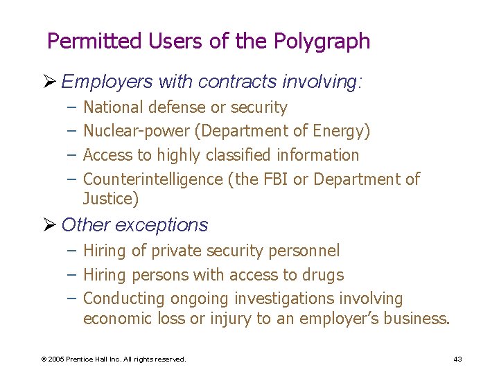 Permitted Users of the Polygraph Ø Employers with contracts involving: – – National defense