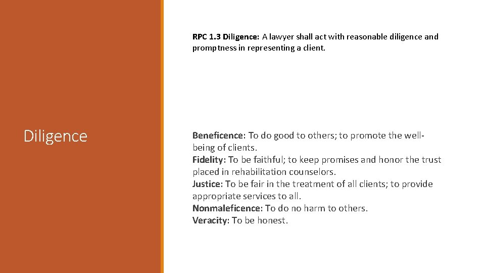 RPC 1. 3 Diligence: A lawyer shall act with reasonable diligence and promptness in
