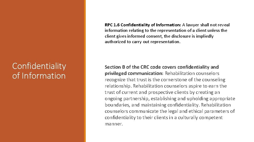 RPC 1. 6 Confidentiality of Information: A lawyer shall not reveal information relating to