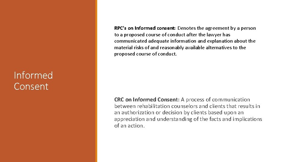 RPC’s on Informed consent: Denotes the agreement by a person to a proposed course