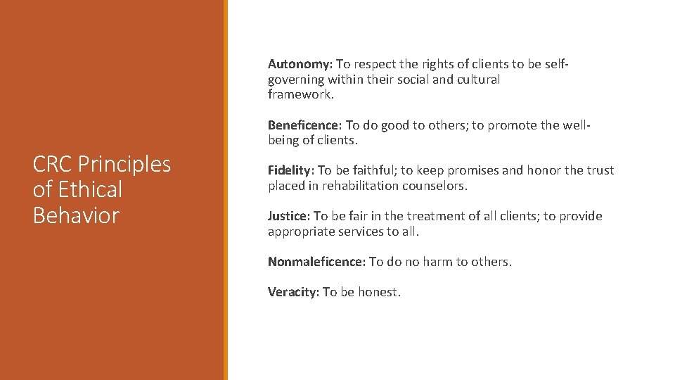  Autonomy: To respect the rights of clients to be selfgoverning within their social