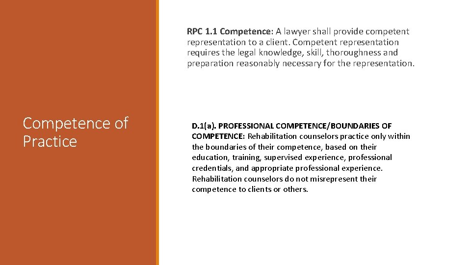  RPC 1. 1 Competence: A lawyer shall provide competent representation to a client.