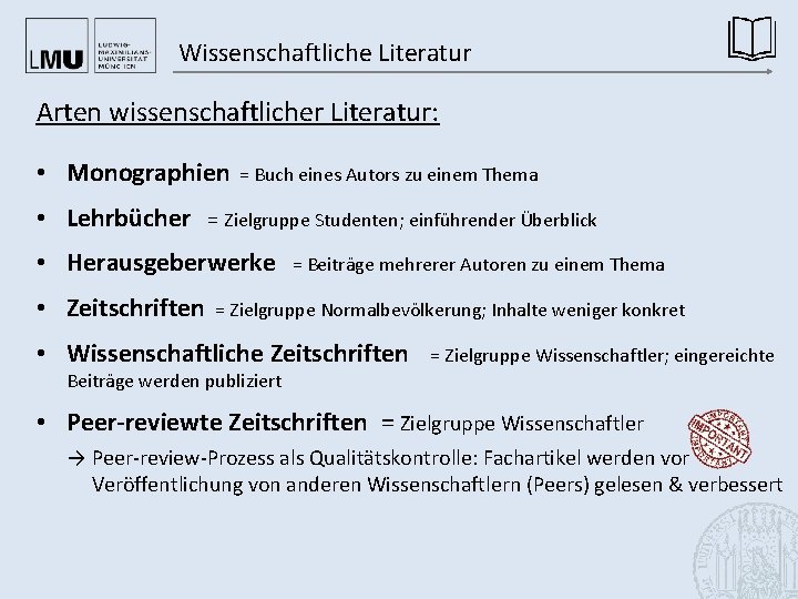 Wissenschaftliche Literatur Arten wissenschaftlicher Literatur: • Monographien = Buch eines Autors zu einem Thema Wissenschaftliche Literatur Arten wissenschaftlicher Literatur: • Monographien = Buch eines Autors zu einem Thema