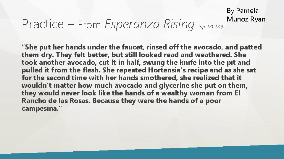 Practice – From Esperanza Rising (pp. 181 -182) By Pamela Munoz Ryan “She put Practice – From Esperanza Rising (pp. 181 -182) By Pamela Munoz Ryan “She put