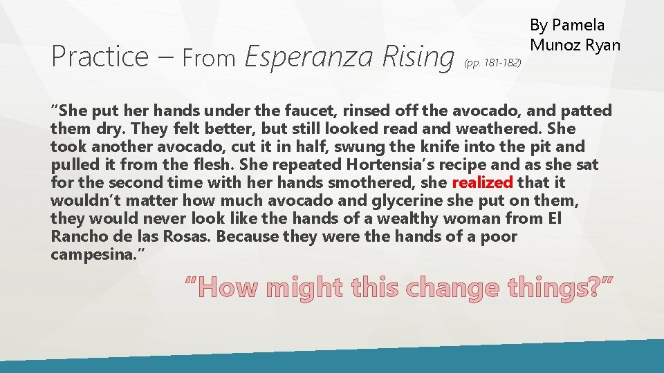 Practice – From Esperanza Rising (pp. 181 -182) By Pamela Munoz Ryan “She put Practice – From Esperanza Rising (pp. 181 -182) By Pamela Munoz Ryan “She put