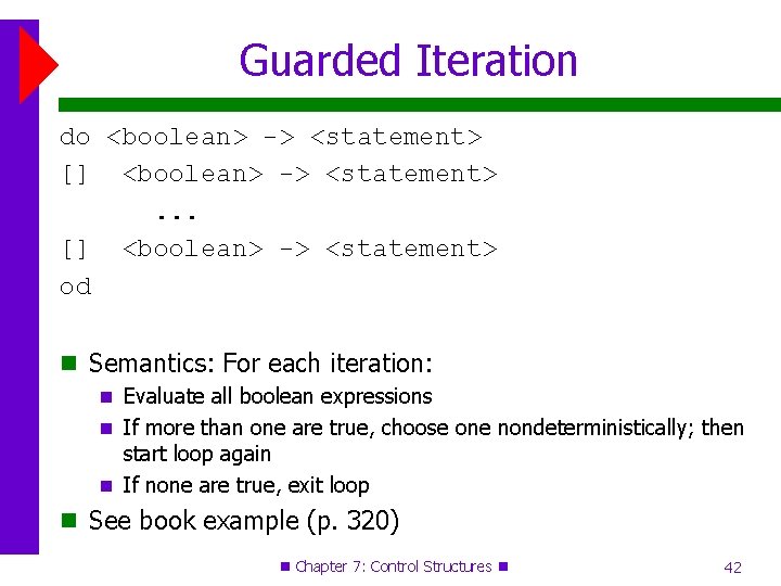 Guarded Iteration do <boolean> -> <statement> [] <boolean> -> <statement>. . . [] <boolean>