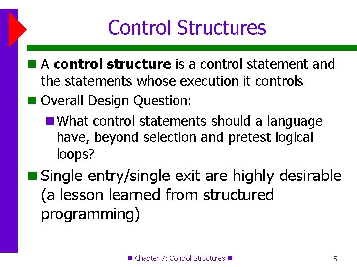 Control Structures A control structure is a control statement and the statements whose execution Control Structures A control structure is a control statement and the statements whose execution