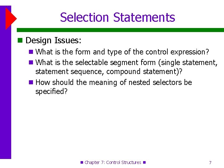 Selection Statements Design Issues: What is the form and type of the control expression? Selection Statements Design Issues: What is the form and type of the control expression?