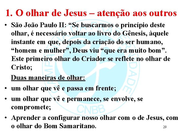 1. O olhar de Jesus – atenção aos outros • São João Paulo II: