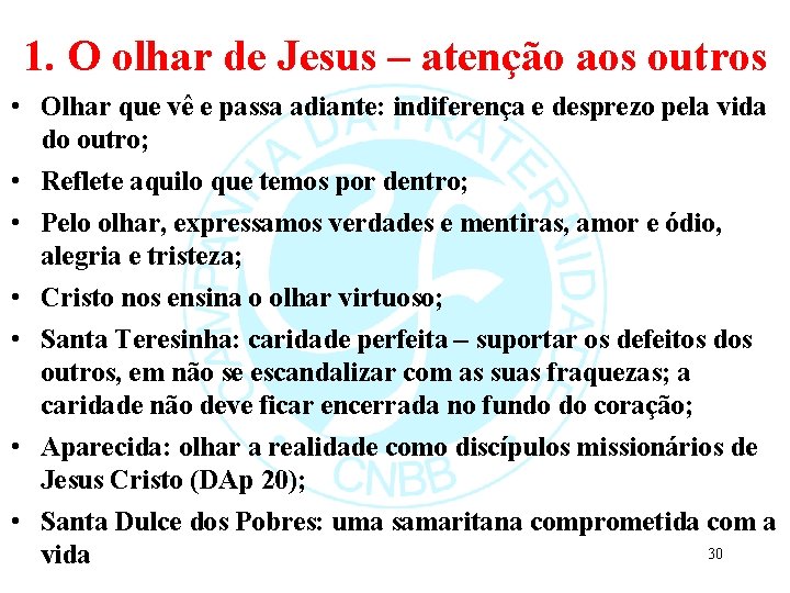 1. O olhar de Jesus – atenção aos outros • Olhar que vê e