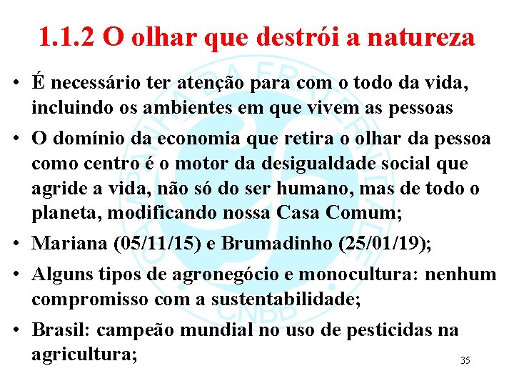 1. 1. 2 O olhar que destrói a natureza • É necessário ter atenção