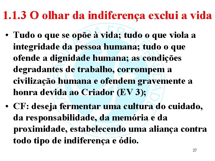 1. 1. 3 O olhar da indiferença exclui a vida • Tudo o que