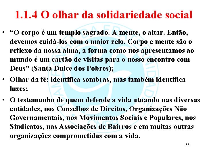 1. 1. 4 O olhar da solidariedade social • “O corpo é um templo