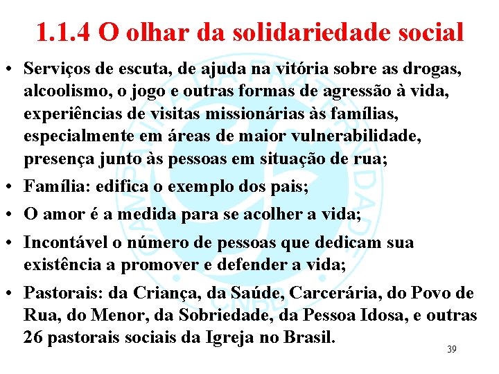 1. 1. 4 O olhar da solidariedade social • Serviços de escuta, de ajuda