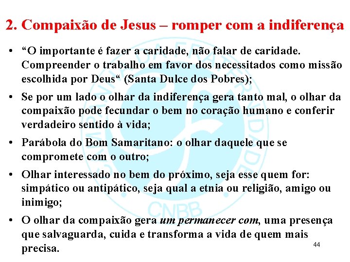 2. Compaixão de Jesus – romper com a indiferença • “O importante é fazer