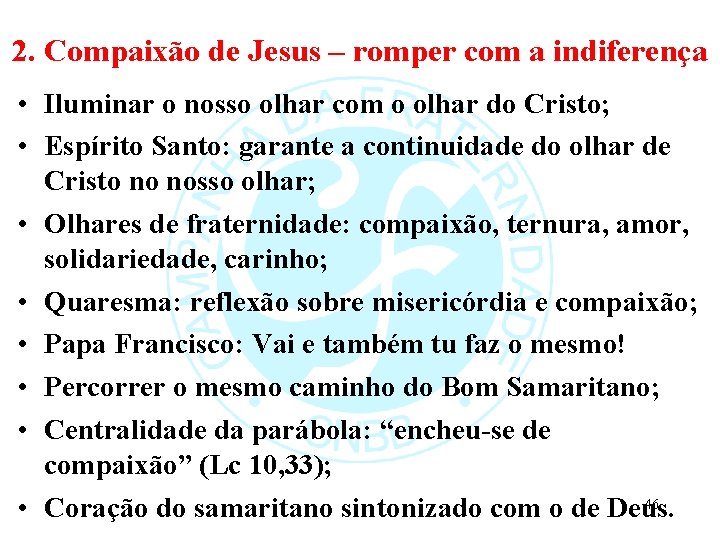 2. Compaixão de Jesus – romper com a indiferença • Iluminar o nosso olhar