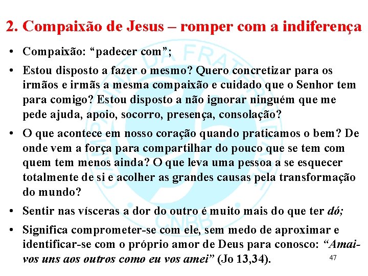 2. Compaixão de Jesus – romper com a indiferença • Compaixão: “padecer com”; •