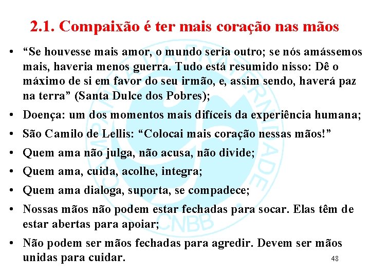 2. 1. Compaixão é ter mais coração nas mãos • “Se houvesse mais amor,