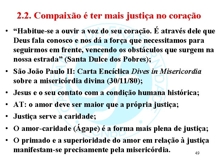 2. 2. Compaixão é ter mais justiça no coração • “Habitue-se a ouvir a