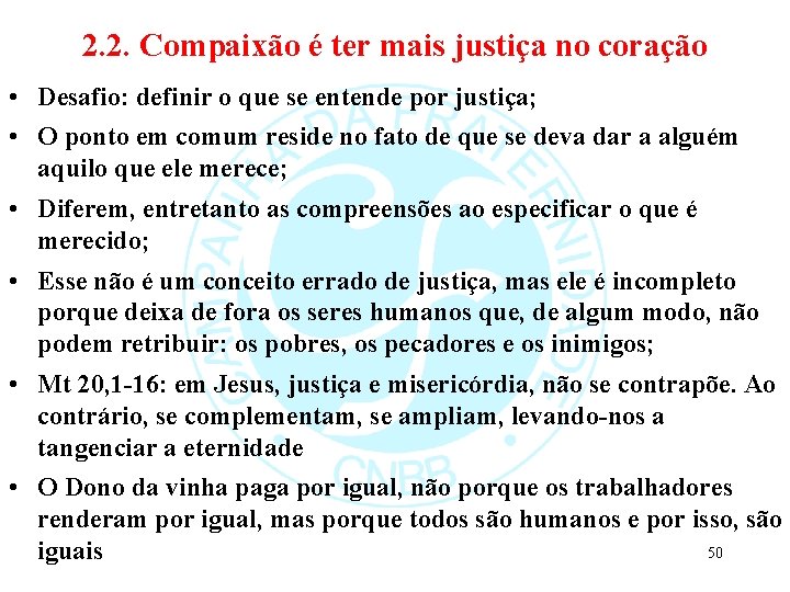 2. 2. Compaixão é ter mais justiça no coração • Desafio: definir o que