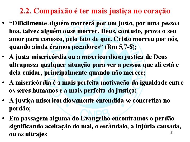 2. 2. Compaixão é ter mais justiça no coração • “Dificilmente alguém morrerá por