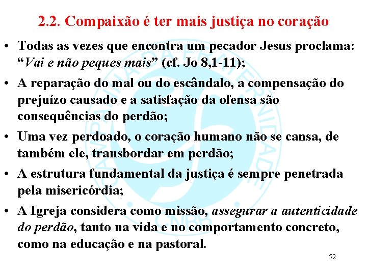 2. 2. Compaixão é ter mais justiça no coração • Todas as vezes que