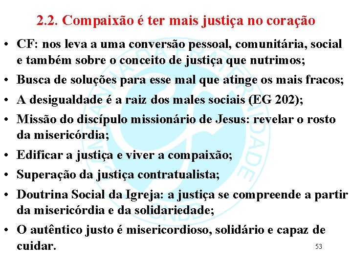 2. 2. Compaixão é ter mais justiça no coração • CF: nos leva a