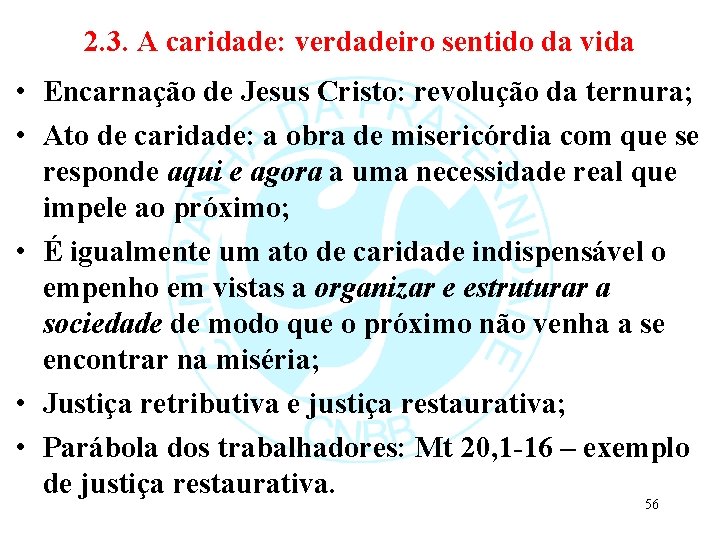 2. 3. A caridade: verdadeiro sentido da vida • Encarnação de Jesus Cristo: revolução