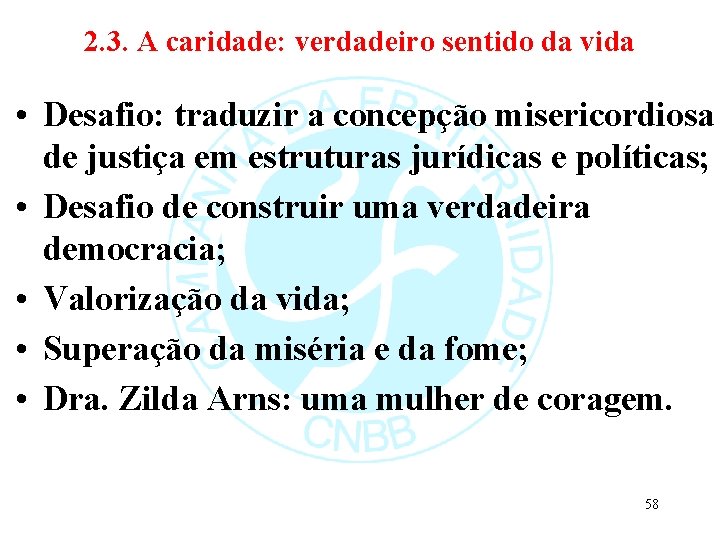 2. 3. A caridade: verdadeiro sentido da vida • Desafio: traduzir a concepção misericordiosa