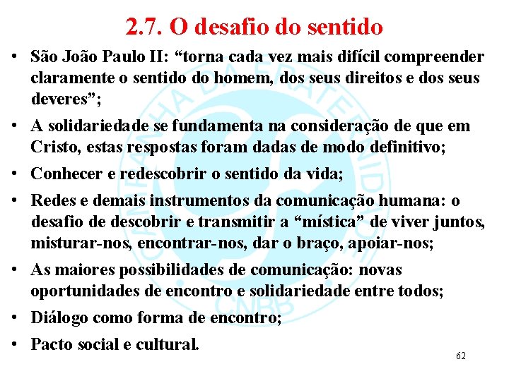 2. 7. O desafio do sentido • São João Paulo II: “torna cada vez