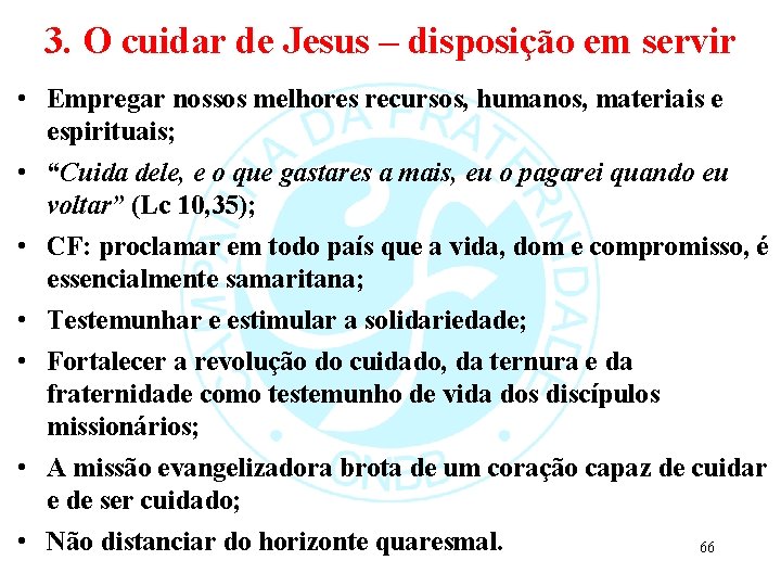 3. O cuidar de Jesus – disposição em servir • Empregar nossos melhores recursos,